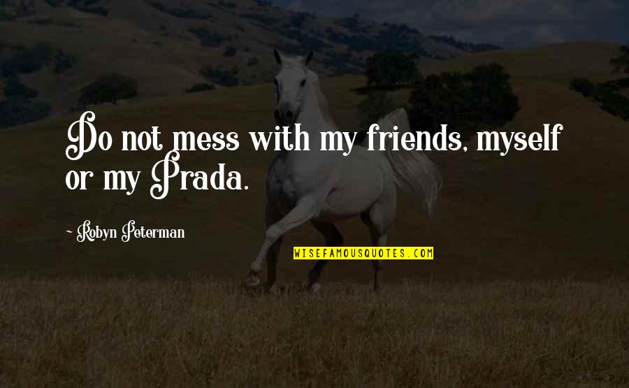 Funny Knight Quotes By Robyn Peterman: Do not mess with my friends, myself or