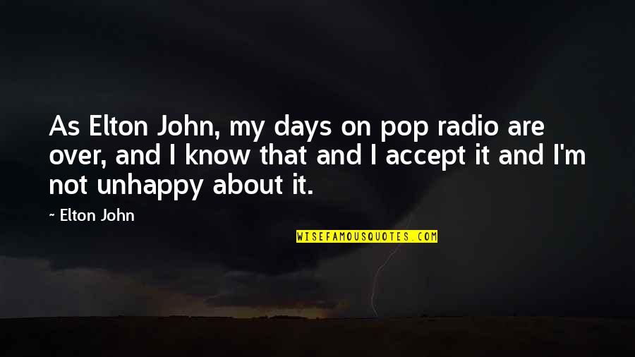 Funny Konata Quotes By Elton John: As Elton John, my days on pop radio