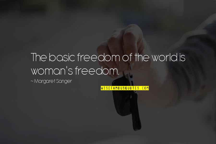 Funny Kotor Quotes By Margaret Sanger: The basic freedom of the world is woman's