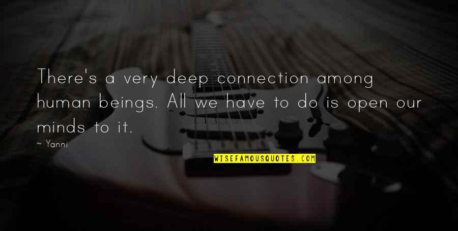 Funny Ku Quotes By Yanni: There's a very deep connection among human beings. Funny Ku Quotes By Yanni: There's a very deep connection among human beings.