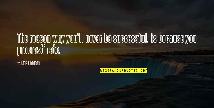 Funny Kung Fu Quotes By Eric Thomas: The reason why you'll never be successful, is