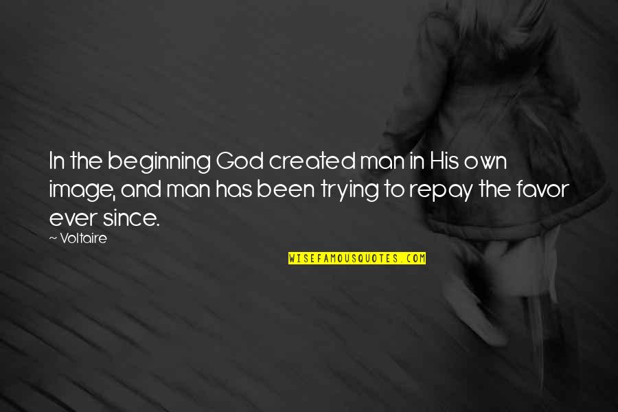 Funny Lab Dog Quotes By Voltaire: In the beginning God created man in His