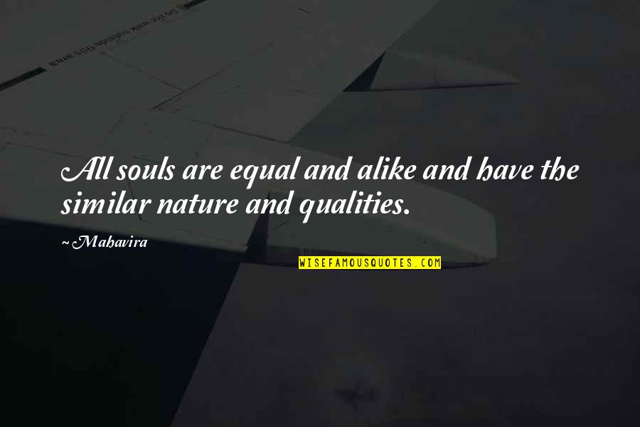 Funny Labor Union Quotes By Mahavira: All souls are equal and alike and have