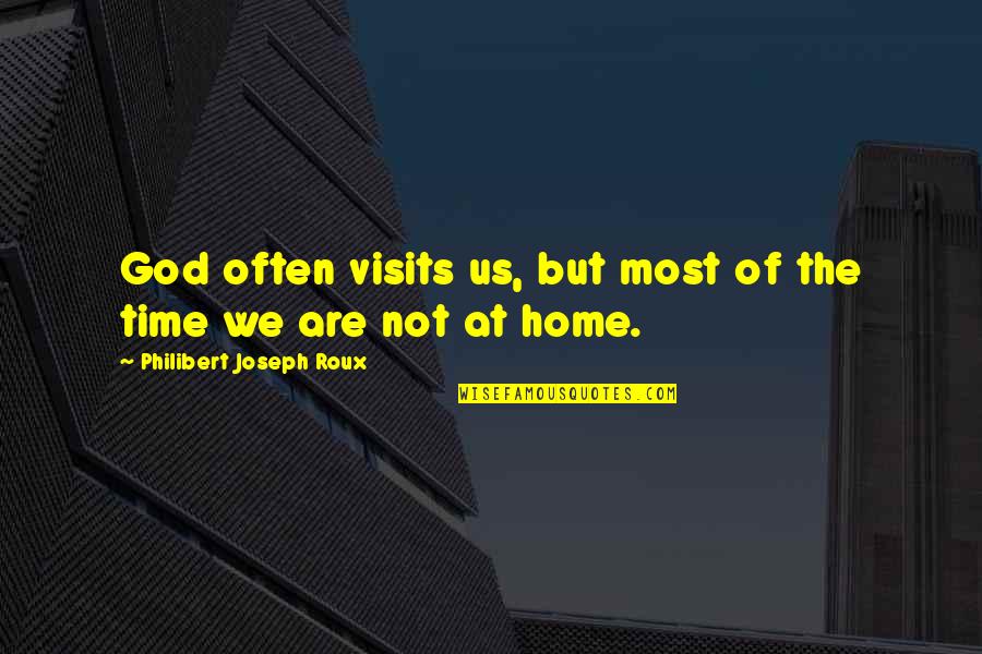 Funny Ladder Quotes By Philibert Joseph Roux: God often visits us, but most of the Funny Ladder Quotes By Philibert Joseph Roux: God often visits us, but most of the