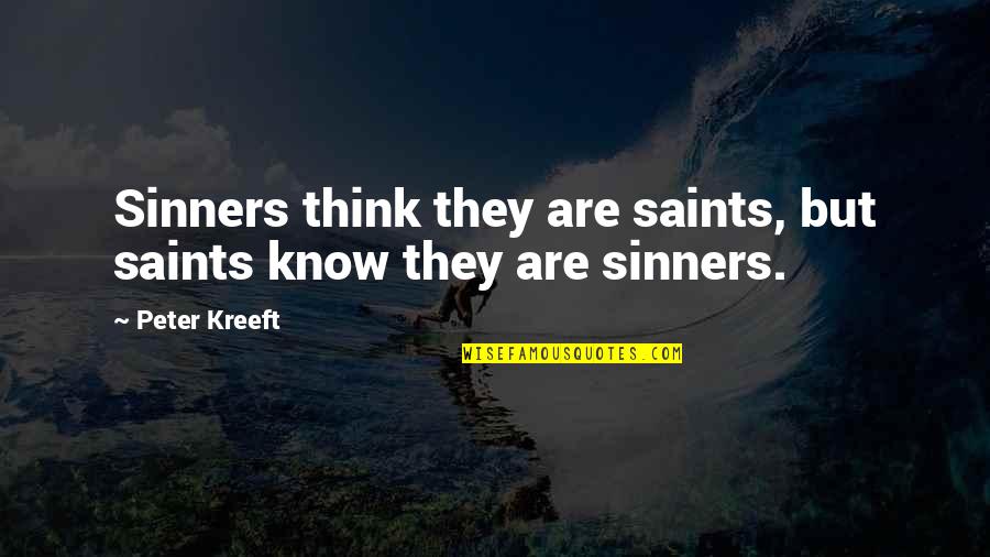 Funny Ladies Night Quotes By Peter Kreeft: Sinners think they are saints, but saints know