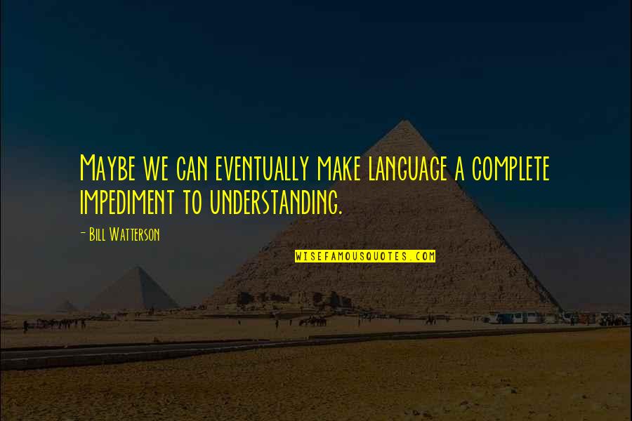 Funny Lamborghini Quotes By Bill Watterson: Maybe we can eventually make language a complete