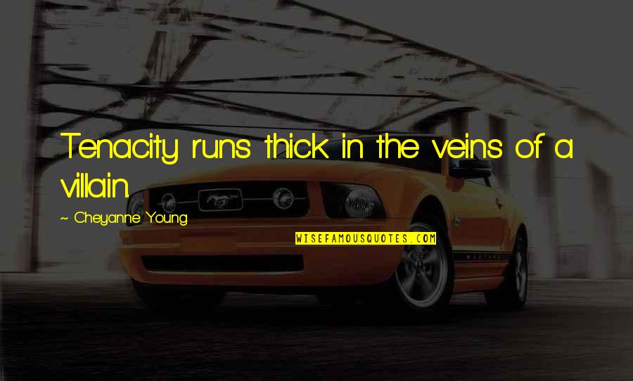 Funny Lamborghini Quotes By Cheyanne Young: Tenacity runs thick in the veins of a
