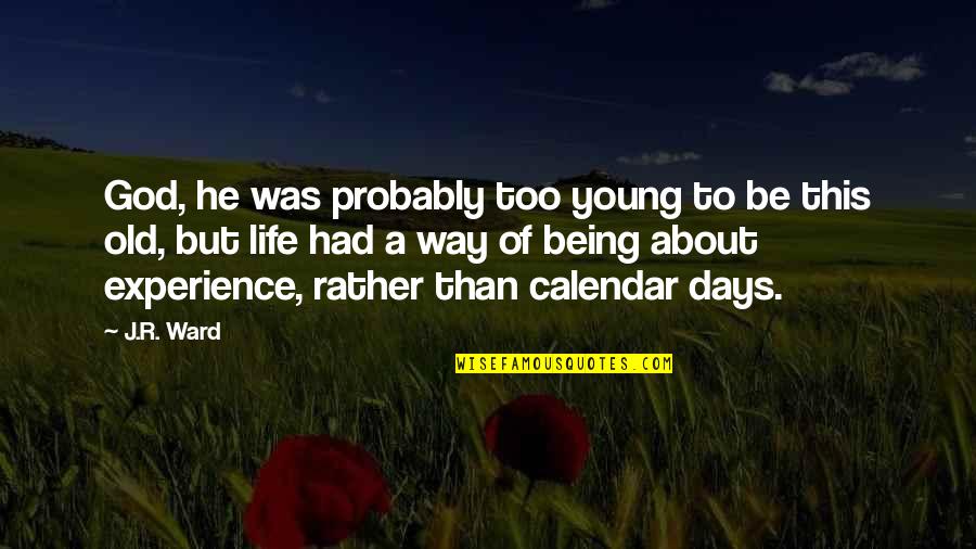Funny Land Surveyor Quotes By J.R. Ward: God, he was probably too young to be Funny Land Surveyor Quotes By J.R. Ward: God, he was probably too young to be