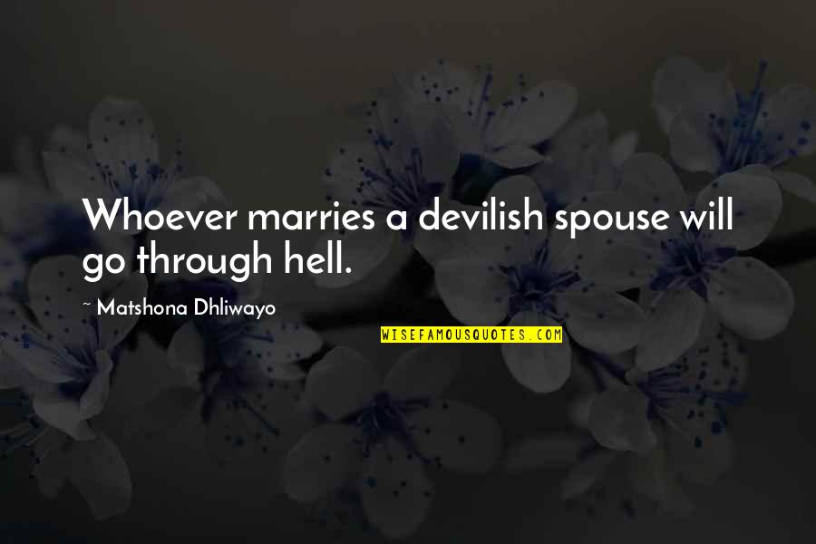 Funny Landi Quotes By Matshona Dhliwayo: Whoever marries a devilish spouse will go through