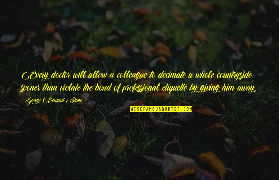 Funny Landlord Quotes By George Bernard Shaw: Every doctor will allow a colleague to decimate