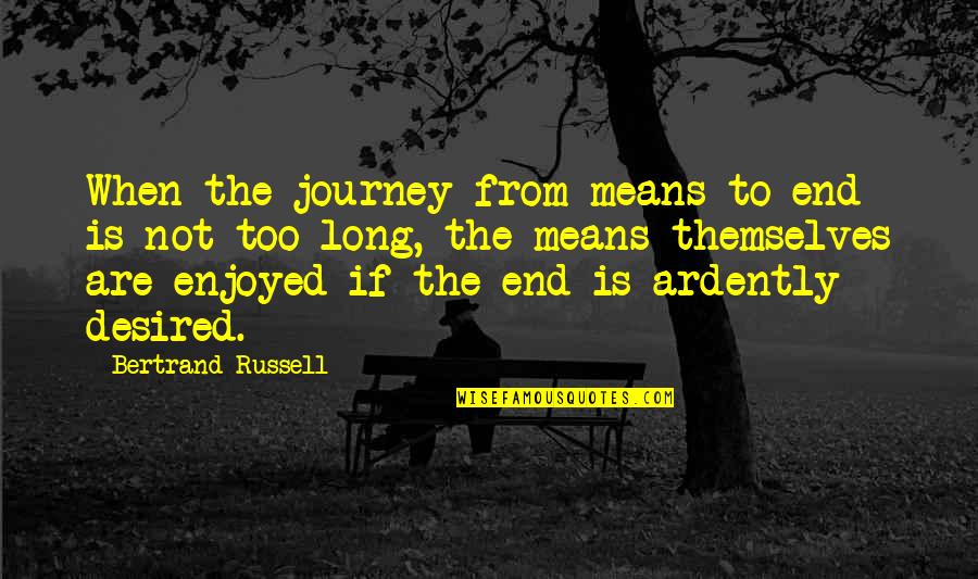 Funny Language Barrier Quotes By Bertrand Russell: When the journey from means to end is