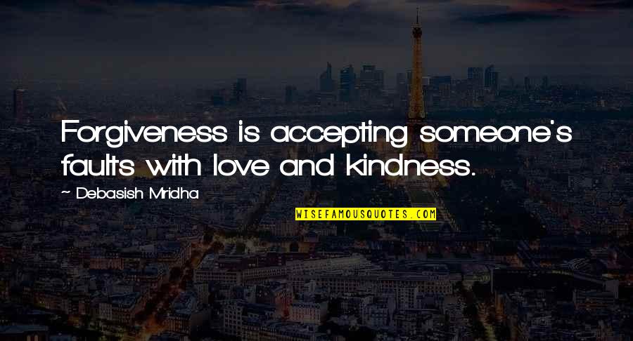 Funny Lasagna Quotes By Debasish Mridha: Forgiveness is accepting someone's faults with love and