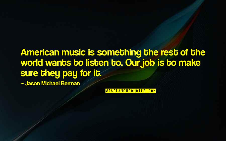 Funny Last Day Of Work Goodbye Quotes By Jason Michael Berman: American music is something the rest of the