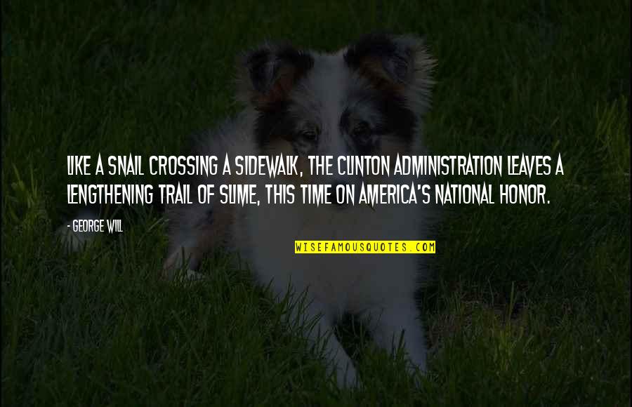 Funny Last Man Standing Quotes By George Will: Like a snail crossing a sidewalk, the Clinton Funny Last Man Standing Quotes By George Will: Like a snail crossing a sidewalk, the Clinton