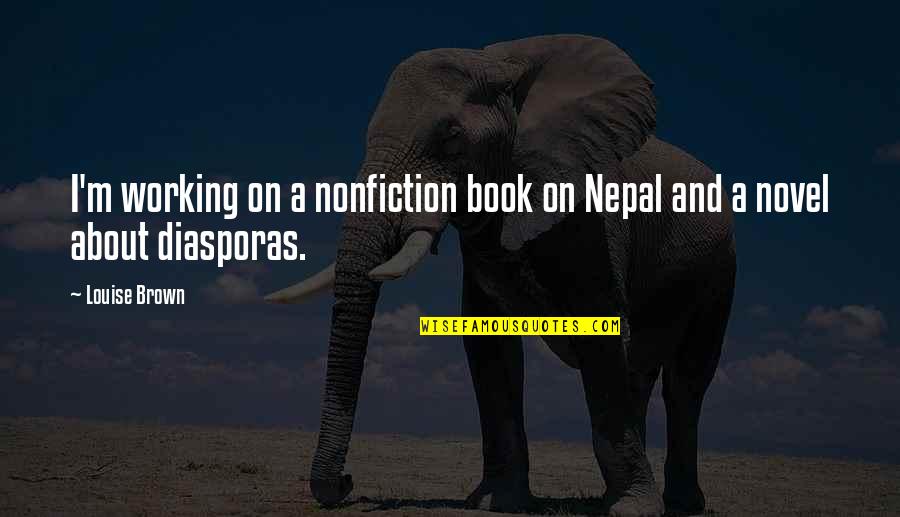 Funny Last Minute Shopping Quotes By Louise Brown: I'm working on a nonfiction book on Nepal