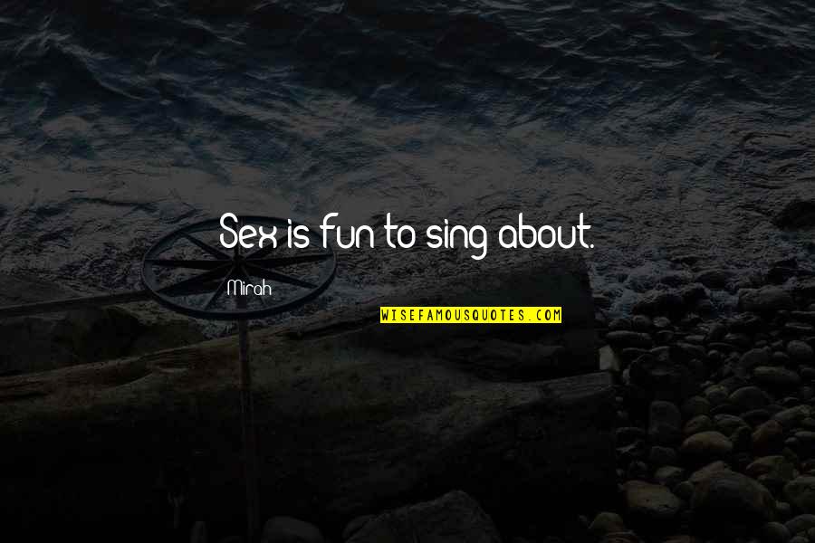 Funny Late Night Quotes By Mirah: Sex is fun to sing about.