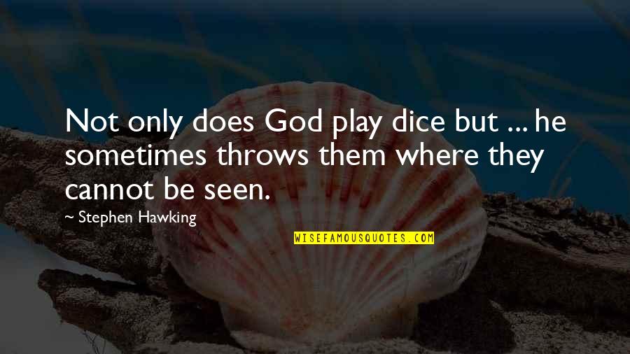 Funny Late Night Show Quotes By Stephen Hawking: Not only does God play dice but ...