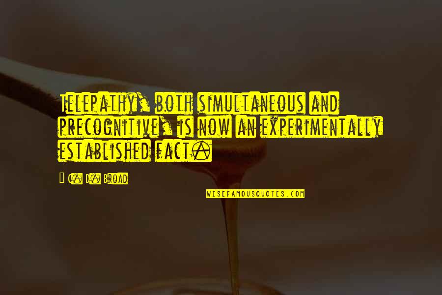 Funny Latin Sayings Quotes By C. D. Broad: Telepathy, both simultaneous and precognitive, is now an Funny Latin Sayings Quotes By C. D. Broad: Telepathy, both simultaneous and precognitive, is now an
