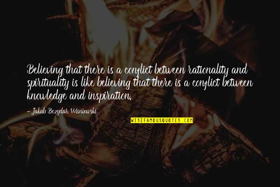 Funny Latin Sayings Quotes By Jakub Bozydar Wisniewski: Believing that there is a conflict between rationality Funny Latin Sayings Quotes By Jakub Bozydar Wisniewski: Believing that there is a conflict between rationality