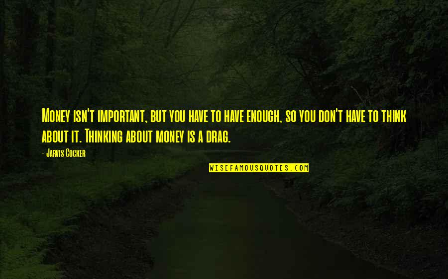 Funny Laughing Cat Quotes By Jarvis Cocker: Money isn't important, but you have to have Funny Laughing Cat Quotes By Jarvis Cocker: Money isn't important, but you have to have