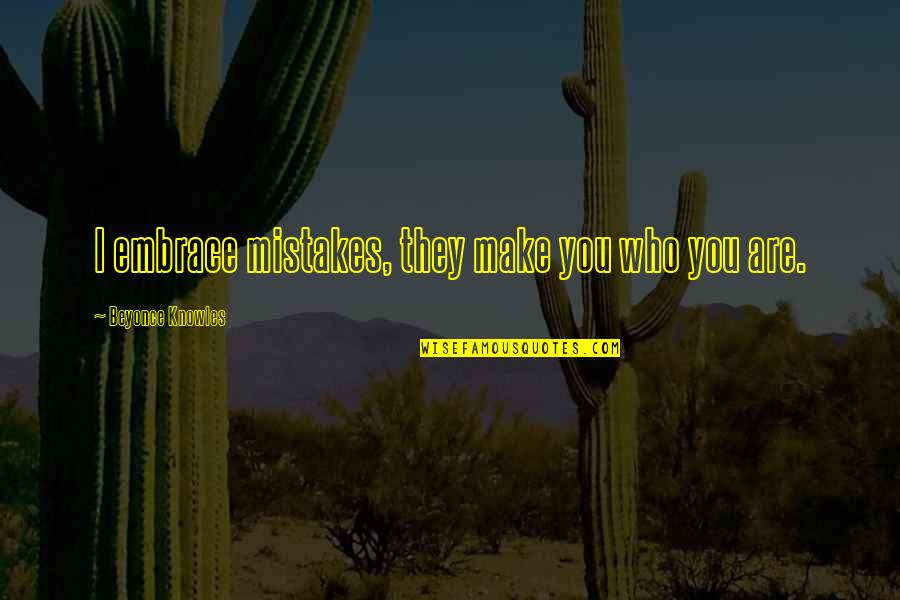 Funny Laughs Quotes By Beyonce Knowles: I embrace mistakes, they make you who you