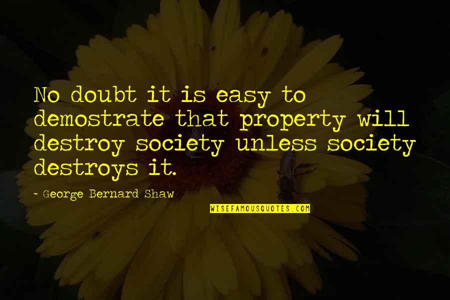 Funny Laughs Quotes By George Bernard Shaw: No doubt it is easy to demostrate that