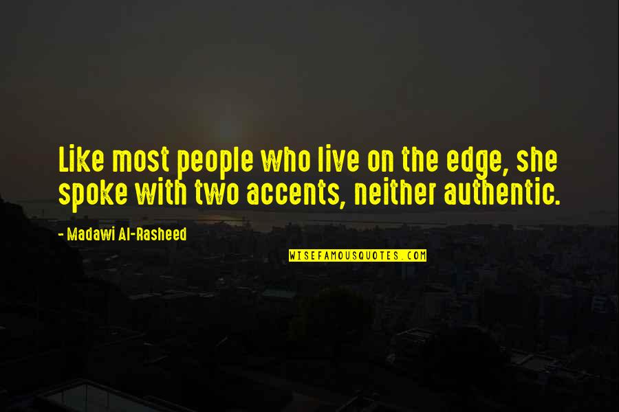 Funny Laughs Quotes By Madawi Al-Rasheed: Like most people who live on the edge,