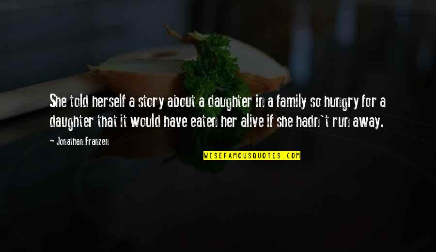 Funny Lava Quotes By Jonathan Franzen: She told herself a story about a daughter