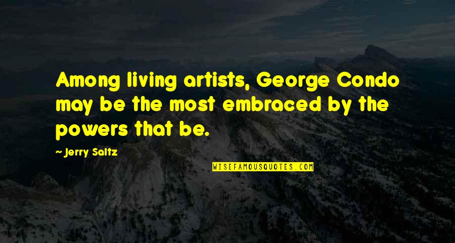 Funny Lawn Bowl Quotes By Jerry Saltz: Among living artists, George Condo may be the