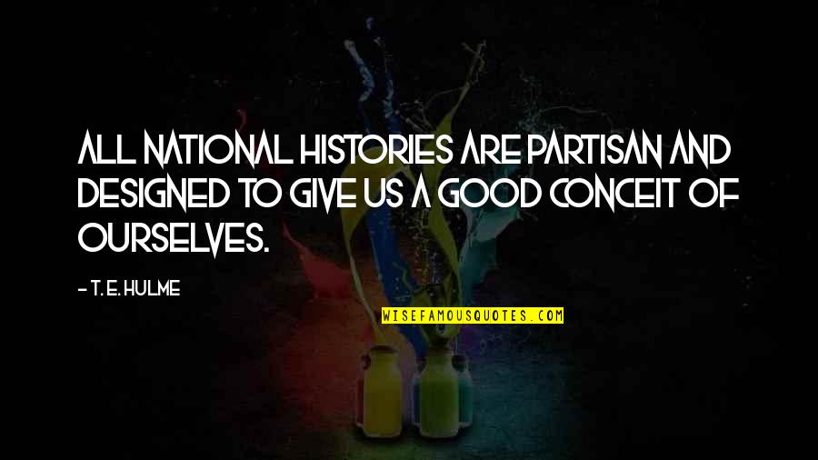 Funny Lawn Quotes By T. E. Hulme: All national histories are partisan and designed to