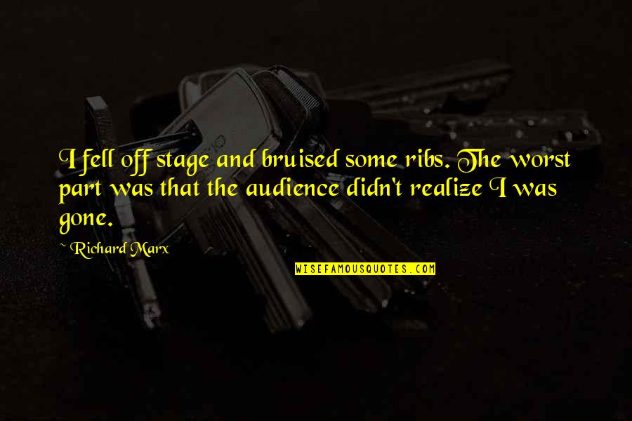 Funny Lean Six Sigma Quotes By Richard Marx: I fell off stage and bruised some ribs.