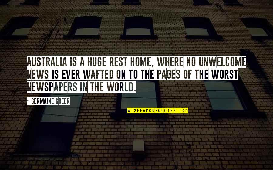 Funny Leaving High School Quotes By Germaine Greer: Australia is a huge rest home, where no Funny Leaving High School Quotes By Germaine Greer: Australia is a huge rest home, where no