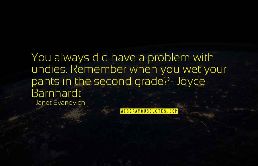 Funny Leaving High School Quotes By Janet Evanovich: You always did have a problem with undies.