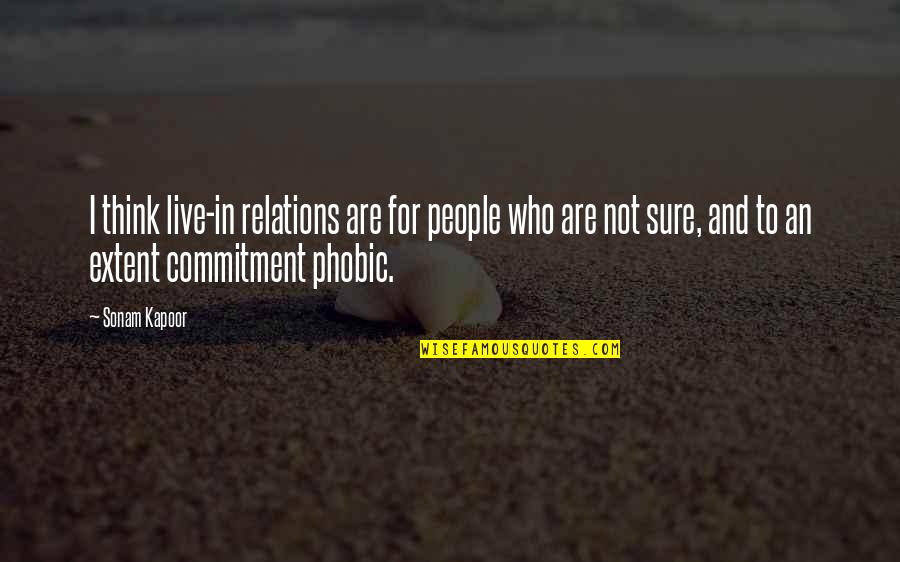 Funny Lee Corso Quotes By Sonam Kapoor: I think live-in relations are for people who Funny Lee Corso Quotes By Sonam Kapoor: I think live-in relations are for people who