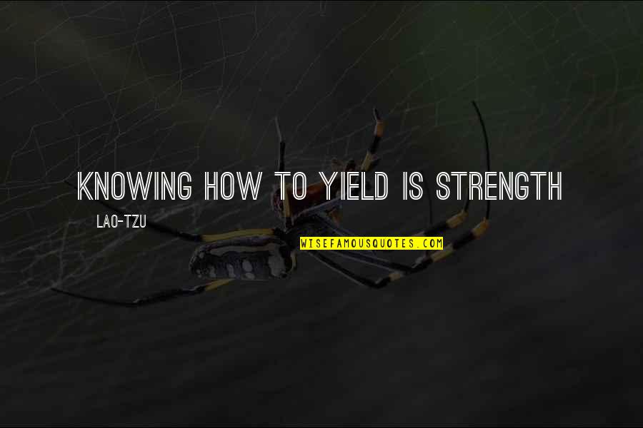 Funny Left Hand Quotes By Lao-Tzu: Knowing how to yield is strength