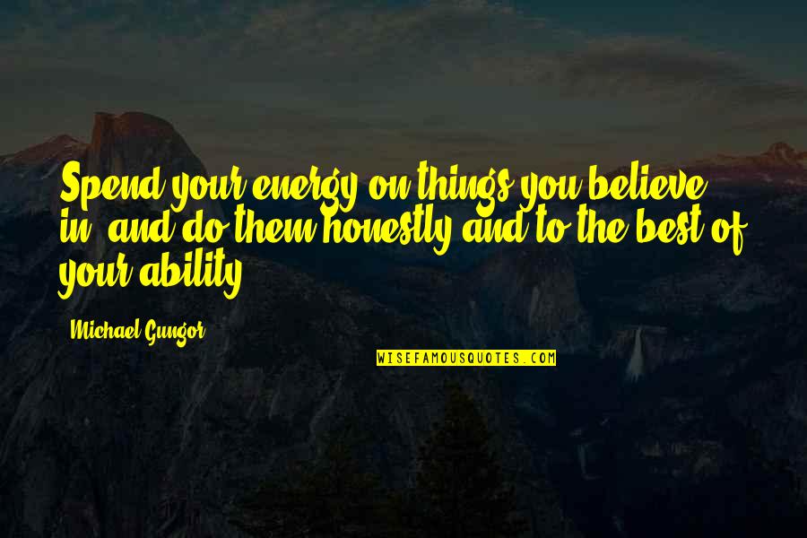 Funny Leg Pain Quotes By Michael Gungor: Spend your energy on things you believe in,