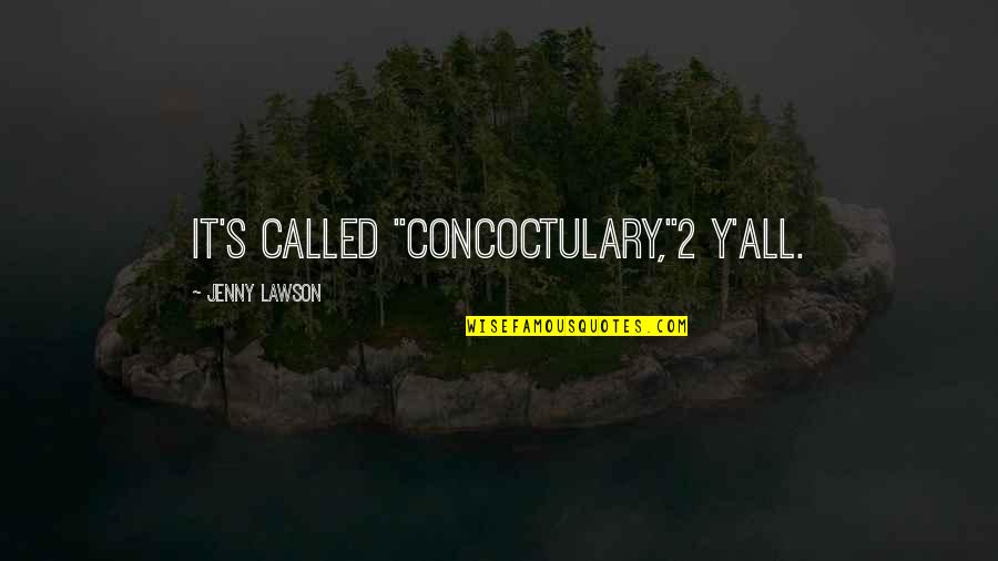 Funny Legal Quotes By Jenny Lawson: It's called "concoctulary,"2 y'all.