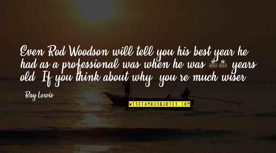Funny Lego Ninjago Quotes By Ray Lewis: Even Rod Woodson will tell you his best Funny Lego Ninjago Quotes By Ray Lewis: Even Rod Woodson will tell you his best