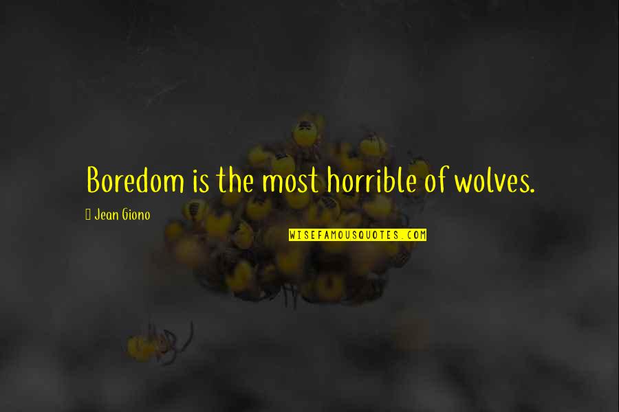 Funny Leo Astrology Quotes By Jean Giono: Boredom is the most horrible of wolves.