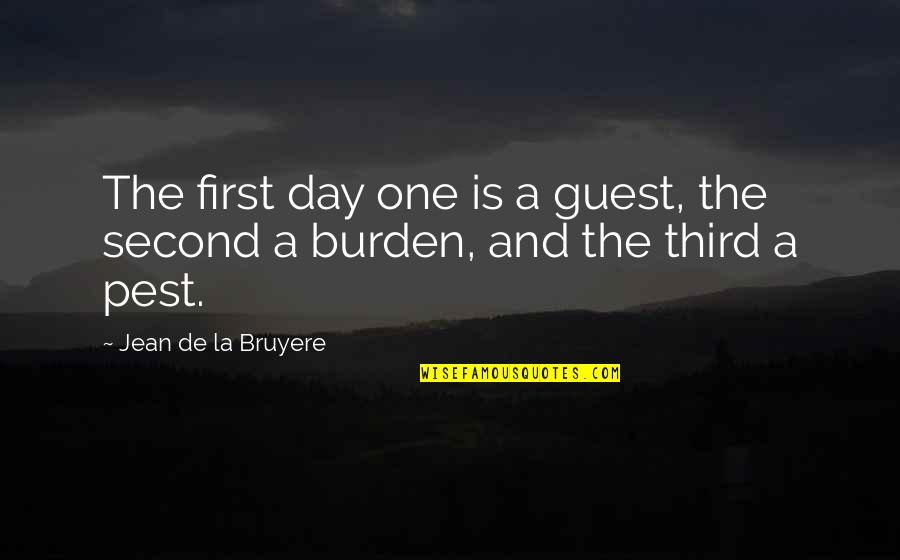 Funny Let's Just Be Friends Quotes By Jean De La Bruyere: The first day one is a guest, the