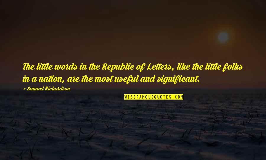 Funny Letter Jacket Quotes By Samuel Richardson: The little words in the Republic of Letters,