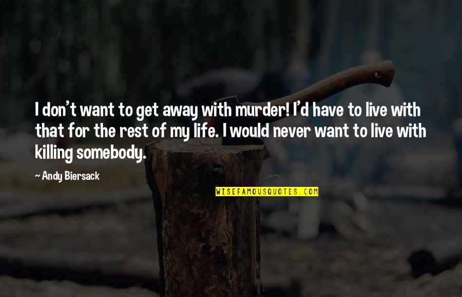 Funny Lettuce Quotes By Andy Biersack: I don't want to get away with murder!