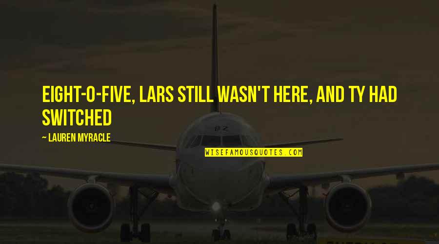 Funny License Plate Frames Quotes By Lauren Myracle: Eight-o-five, Lars still wasn't here, and Ty had Funny License Plate Frames Quotes By Lauren Myracle: Eight-o-five, Lars still wasn't here, and Ty had