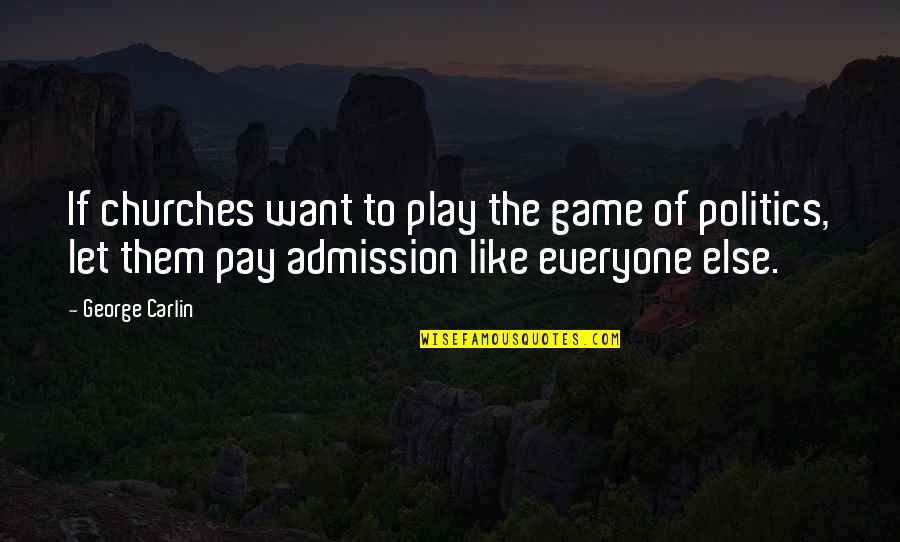 Funny License To Wed Quotes By George Carlin: If churches want to play the game of Funny License To Wed Quotes By George Carlin: If churches want to play the game of