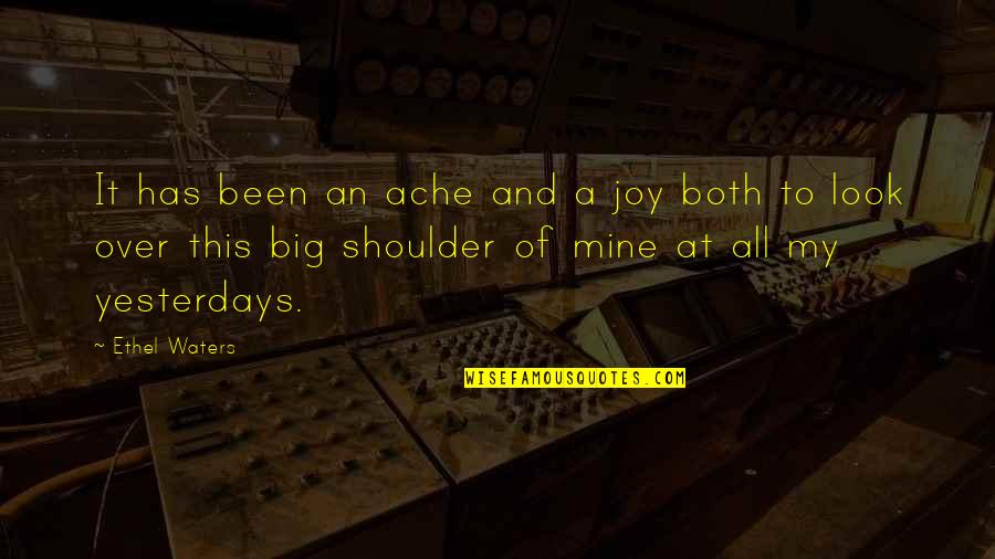 Funny Life Isnt Fair Quotes By Ethel Waters: It has been an ache and a joy Funny Life Isnt Fair Quotes By Ethel Waters: It has been an ache and a joy