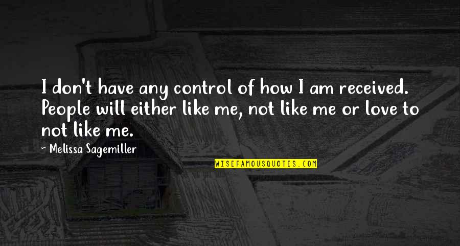 Funny Life Moments Quotes By Melissa Sagemiller: I don't have any control of how I