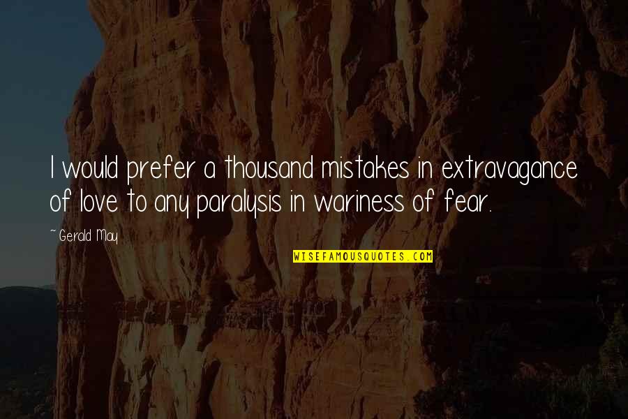 Funny Life Mottos Quotes By Gerald May: I would prefer a thousand mistakes in extravagance