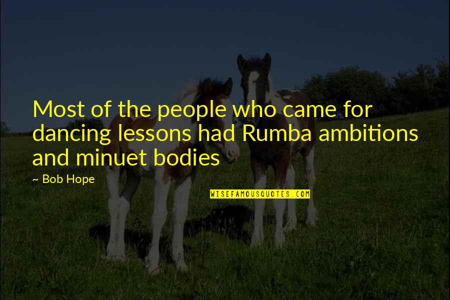 Funny Life Status Quotes By Bob Hope: Most of the people who came for dancing