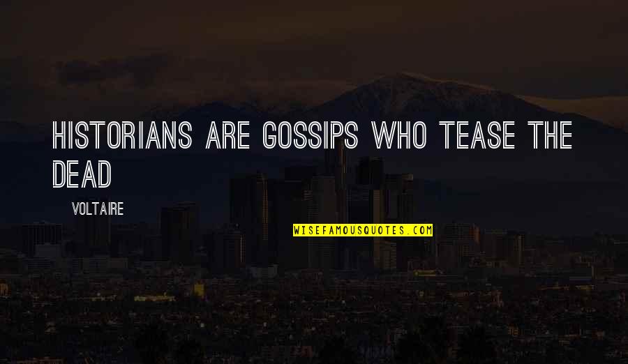 Funny Life Tagalog Quotes By Voltaire: Historians are gossips who tease the dead Funny Life Tagalog Quotes By Voltaire: Historians are gossips who tease the dead