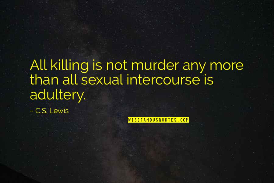 Funny Life Tips Quotes By C.S. Lewis: All killing is not murder any more than
